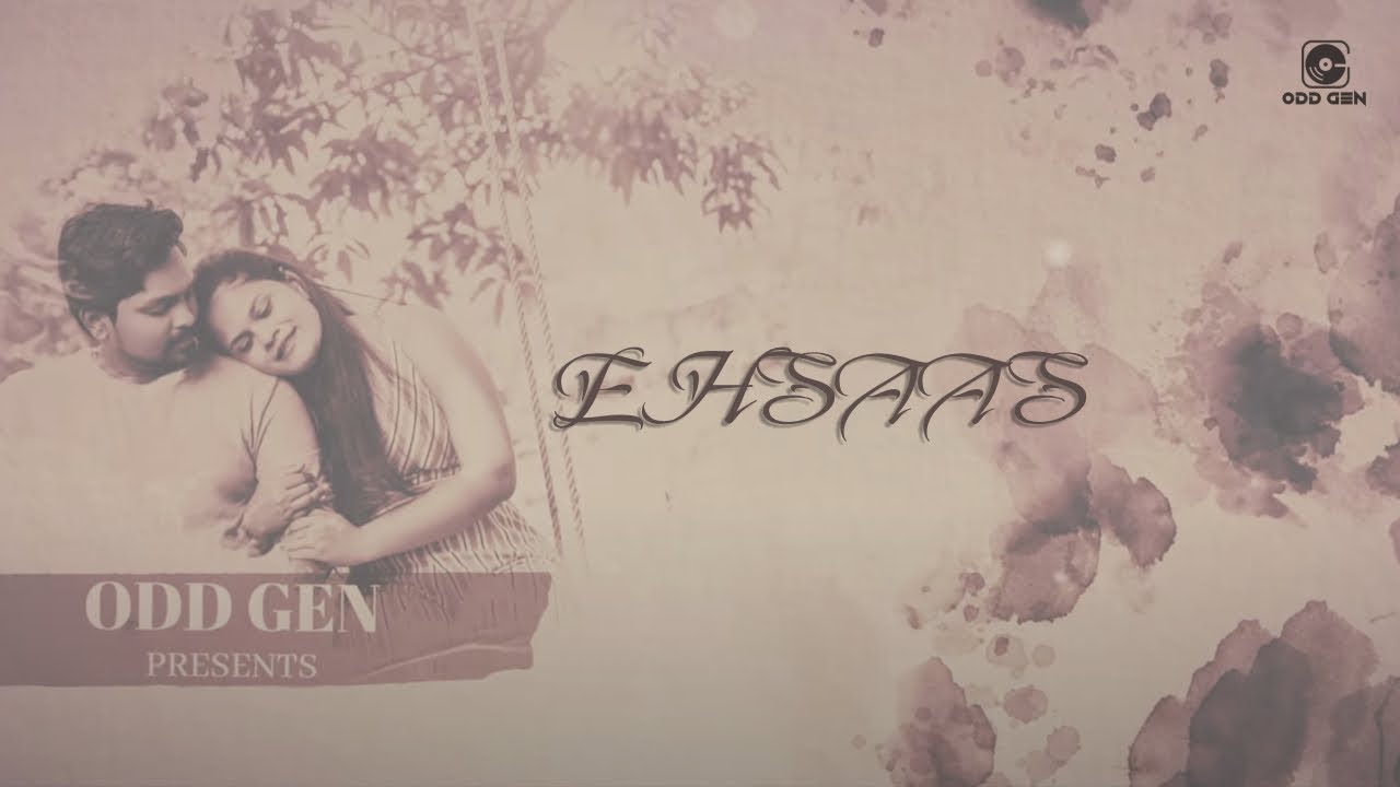 Ehsaas music video